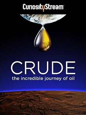 Poster of Crude: The Incredible Journey of Oil