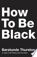 cover of How To Be Black by Baratunde Thurston