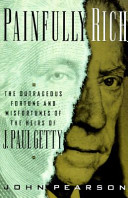 cover of Painfully Rich: The Outrageous Fortune and Misfortunes of the Heirs of J. Paul Getty
