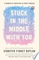 cover of Stuck in the Middle with You: A Memoir of Parenting in Three Genders