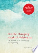 cover of The Life-Changing Magic of Tidying Up: The Japanese Art of Decluttering and Organizing