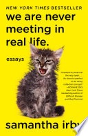 cover of We Are Never Meeting in Real Life. Essays